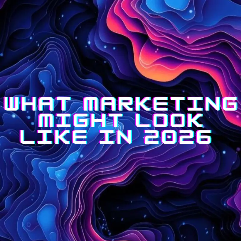 blogs what marketing might look like in 2026 by freelance digital marketing consultant in calicut, kerala